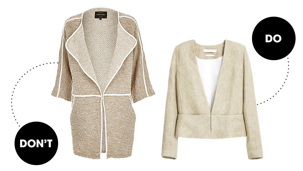 Long jackets with sloping shoulders will instantly bring the eye downwards, which will exaggerate your short stature. Like button down shirts, don't let the hem of your jacket fall below your hip line. Shoulder seams will give you structure which means you'll look long and lean.River Island Draped Jacket, $100; riverisland.comMango Premium Linen Jacket, $130; mango.com