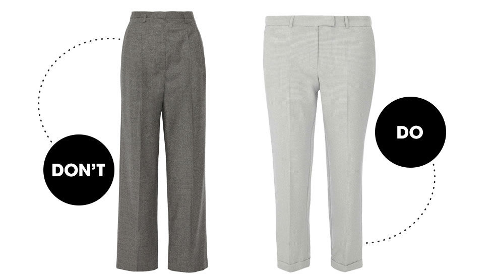 Wide-leg trousers are great in theory, but their is often more than a petite frame can handle. Instead, try straight or skinny trousers and hem them right above at the ankle, Audrey Hepburn-style. (This is a general rule for everyone: Get your pants hemmed! You'll be surprised at how big of a difference it will make.)The Row Caray Stretch-Wool Wide-Leg Pants, $1,190; net-a-porter.comDorothy Perkins Godtooth Straight Leg Trousers, $29; dorothyperkins.com